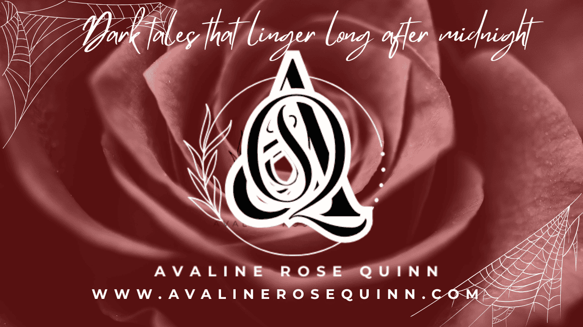 Author Avaline Rose Quinn logo over a dark red rose with tagline Dark Tales that linger long after midnight, gothic horror aesthetic.